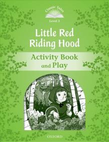 Classic Tales Second Edition: Level 3: Little Red Riding Hood Activity Book - Play