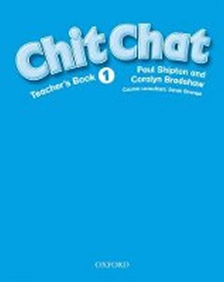 Kniha: Chit Chat 1 Teacher´s Book - Shipton Paul