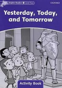 Dolphin Readers Level 4: Yesterday, Today, and Tomorrow Activity Book