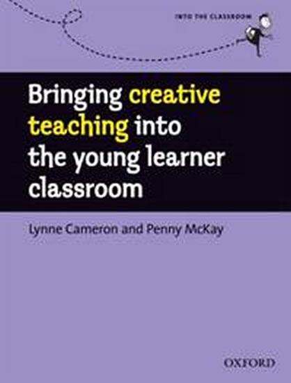 Kniha: Bringing Creative Teaching Into The Young Learners Classroom - Cameron Lynne