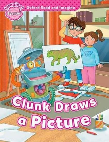 Kniha: Oxford Read and Imagine Starter: Clunk Draws a Picture - Shipton Paul