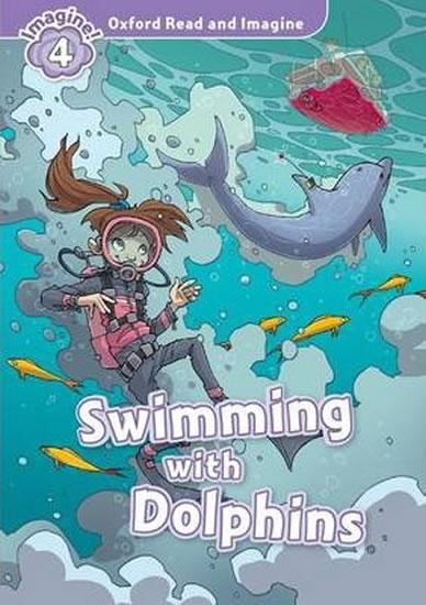 Kniha: Oxford Read and Imagine 4: Swimming with Dolphins - Shipton Paul