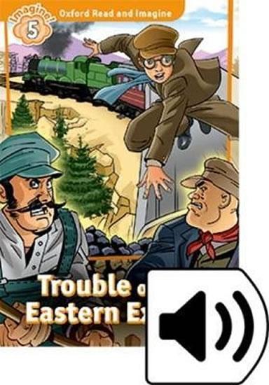 Kniha: Oxford Read and Imagine Level 5: Trouble on the Eastern Express with Audio Mp3 Pack - Shipton Paul