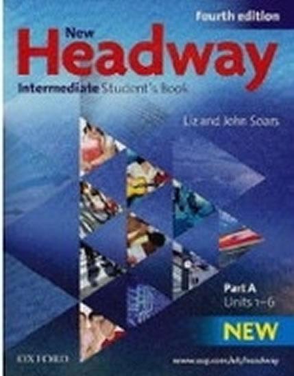 Kniha: New Headway Fourth Edition Intermediate Student´s Book Part A - Soars John and Liz