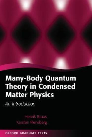 Kniha: Many-Body Quantum Theory in Condensed Matter Physics: An Introduction - Bruus, Flensburg Karsten Henrik