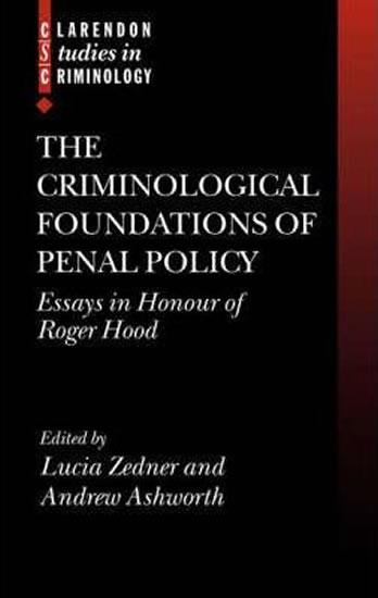 Kniha: The Criminological Foundations of Penal Policy : Essays in Honour of Roger Hood - Zedner Lucia, Ashworth Andrew