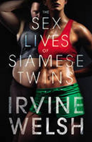 Kniha: The Sex Lives of Siamese Twins - Welsh Irvine