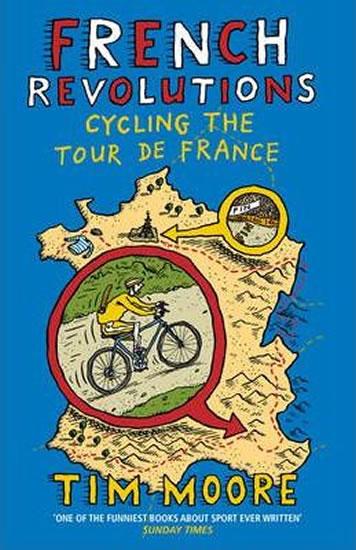 Kniha: French Revolutions: Cycling the Tour de France - Moore Tim