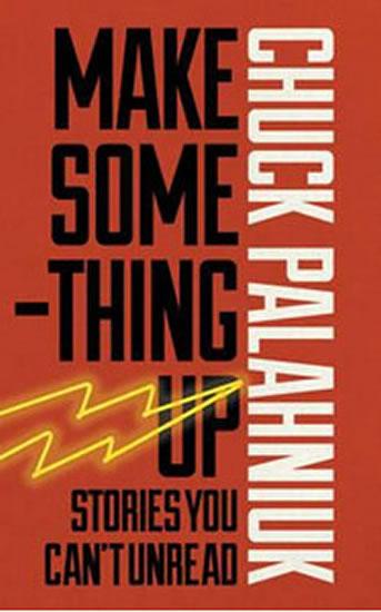 Kniha: Make Something Up - Palahniuk Chuck
