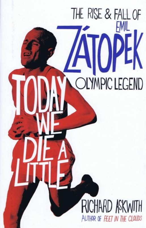 Kniha: Today We Die a Little : The Rise and Fall of Emil Zatopek, Olympic Legend - Askwith Richard