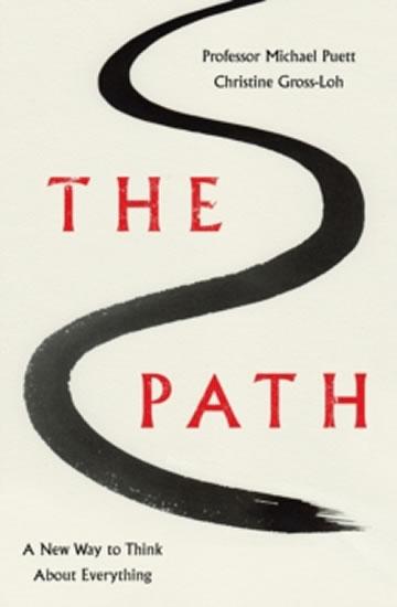 Kniha: The Path - A New Way to Think About Everything - Puett Michael