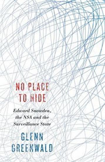 Kniha: No Place to Hide - Edward Snowden, the NSA and Surveillance State - Greenwald Glenn