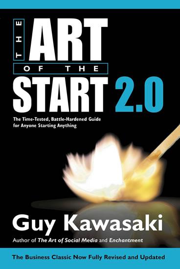 Kniha: The Art of the Start 2.0 : The Time-Tested, Battle-Hardened Guide for Anyone Starting Anything - Kawasaki Guy