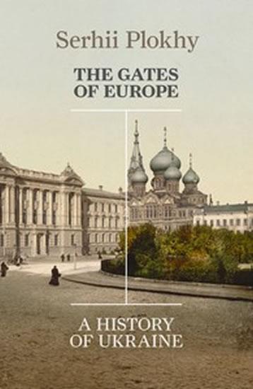 Kniha: The Gates of Europe - A History of Ukraine - Plokhy Sehrii