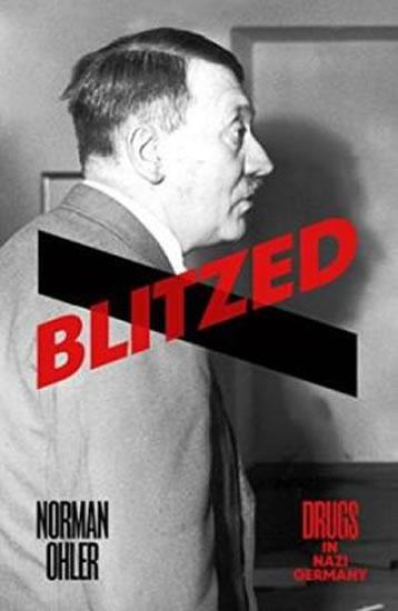 Kniha: Blitzed: Drugs In Nazi Germany - Ohler Norman