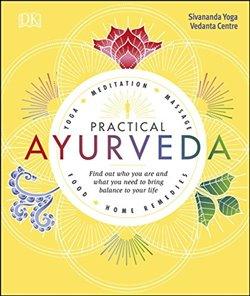 Kniha: Practical Ayurveda: Find Out Who You Are and What You Need to Bring Balance to Your Lifeautor neuvedený