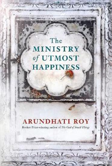 Kniha: The Ministry of Utmost Happiness - Arundhátí Roy