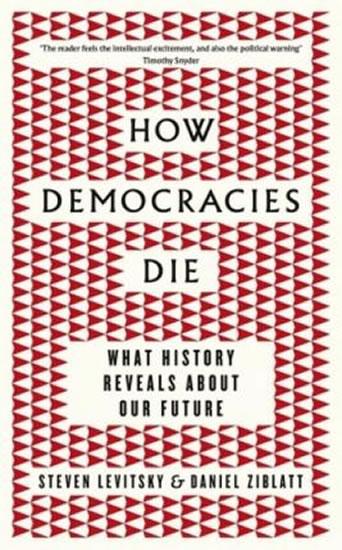Kniha: How Democracies Die : What History Reveals About Our Future - Levitsky Steven