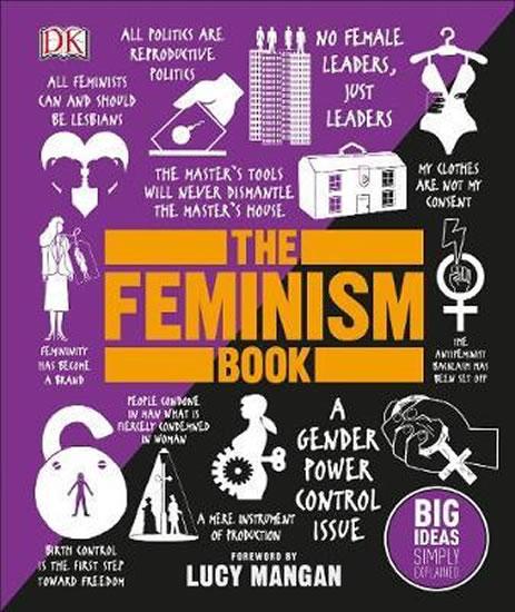 Kniha: The Feminism Book : Big Ideas Simply Exp - Mangan Lucy