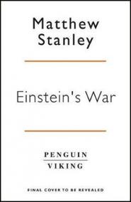 Einstein´s War : How Relativity Conquered Nationalism and Shook the World