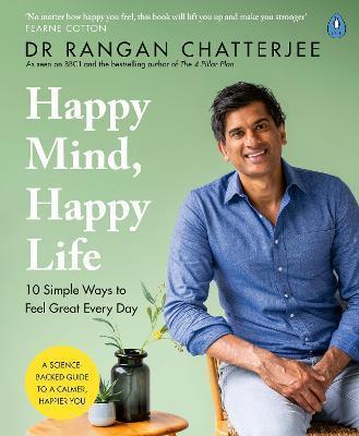 Kniha: Happy Mind, Happy Life : 10 Simple Ways to Feel Great Every Day - Chatterjee Rangan