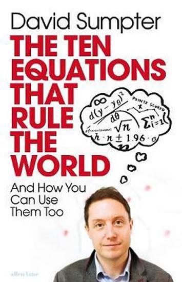 Kniha: The Ten Equations that Rule the World : And How You Can Use Them Too - Sumpter David