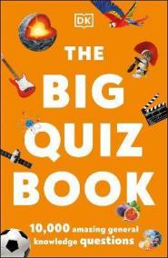 The Big Quiz Book : 10,000 amazing general knowledge questions