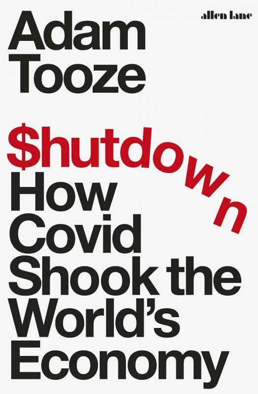 Kniha: Shutdown : How Covid Shook the World´s Economy - Tooze Adam