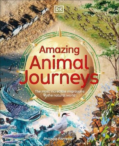 Kniha: Amazing Animal Journeys: The Most Incredible Migrations in the Natural World - Forrester Philippa