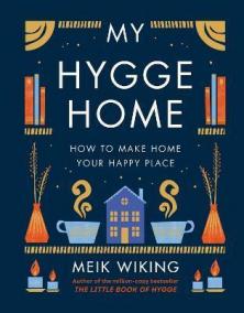 My Hygge Home : How to Make Home Your Happy Place