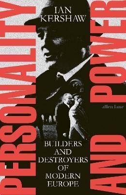 Kniha: Personality and Power : Builders and Destroyers of Modern Europe - Kershaw Ian