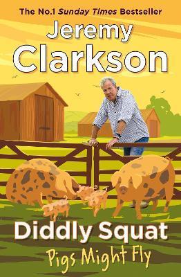 Kniha: Diddly Squat: Pigs Might Fly - Clarkson Jeremy