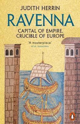 Kniha: Ravenna : Capital of Empire, Crucible of Europe - Herrinová Judith