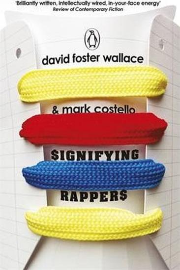 Kniha: Sighifying Rappers - Wallace David Foster