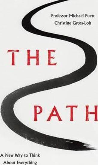 Kniha: The Path - A New Way to Think About Everything - Puett Michael