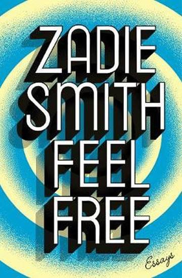 Kniha: Feel Free: Essays - Smithová Zadie