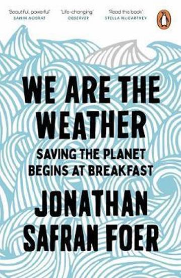 Kniha: We are the Weather : Saving the Planet Begins at Breakfast - Foer Jonathan Safran