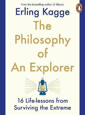 Kniha: The Philosophy of an Explorer : 16 Life-lessons from Surviving the Extreme - Kagge Erling