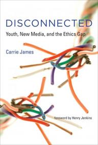 Disconnected : Youth, New Media, and the Ethics Gap