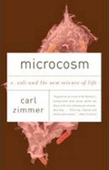 Kniha: Microcosm : E. Coli and the New Science of Life - Zimmer Carl