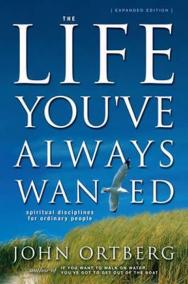 The Life You´ve Always Wanted : Spiritual Disciplines for Ordinary People