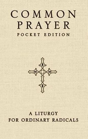 Kniha: Common Prayer Pocket Edition: A Liturgy for Ordinary Radicals - Claiborne Shane