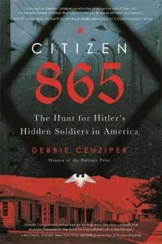 Kniha: Citizen 865 : The Hunt for Hitler´s Hidden Soldiers in America - Cenziper Debbie