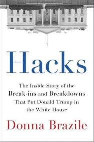 Hacks : The Inside Story of the Break-ins and Breakdowns That Put Donald Trump in the White House