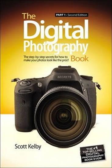 Kniha: The Digital Photography Book : Part 1 - Kelby Scott