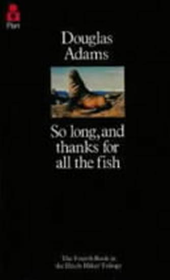 Kniha: So Long, and Thanks for All the Fish - Adams Douglas