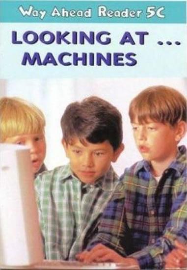 Kniha: Way Ahead Readers 5C: Looking At Machines - Bowen Mary