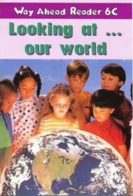 Way Ahead Readers 6C: Looking At Our World