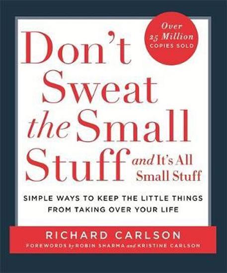 Kniha: Don´t Sweat The Small Stuff - Carlson Richard