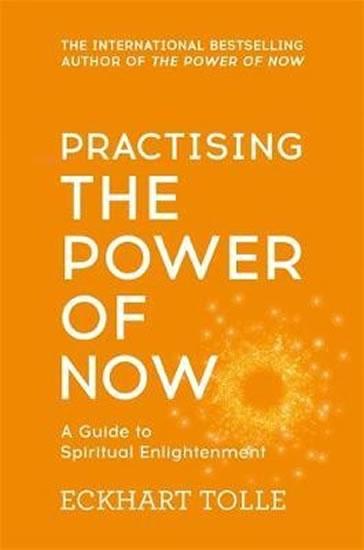 Kniha: Practising The Power Of Now - Tolle Eckhart